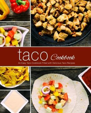 portada Taco Cookbook: An Easy Taco Cookbook Filled With Delicious Taco Recipes (en Inglés)