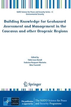 portada Building Knowledge for Geohazard Assessment and Management in the Caucasus and Other Orogenic Regions (en Inglés)