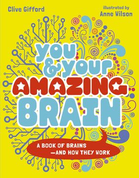 portada You & Your Amazing Brain: A Book of Brains and How They Work