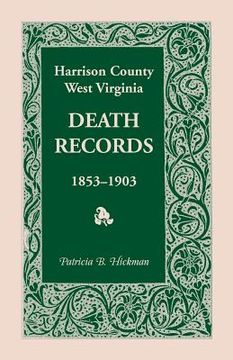 portada Harrison County, West Virginia, Death Records, 1853-1903 (in English)