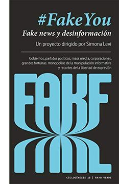 portada #Fakeyou: Fake News i Desinformación. Monopolios de la Manipulación Informativa y Recortes de Libertad de Expresión (in Spanish)