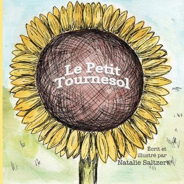 portada Le Petit Tournesol: The Little Sunflower (en Francés)