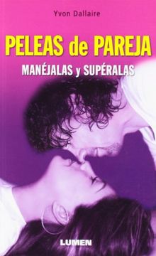 portada Peleas de Pareja. Manejalas y Superalas (Spanish Edition) (in Spanish)