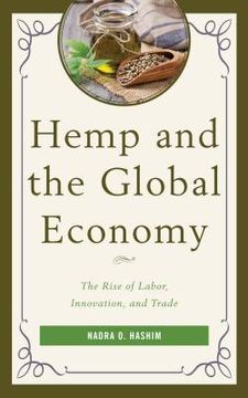 portada Hemp and the Global Economy: The Rise of Labor, Innovation, and Trade (en Inglés)