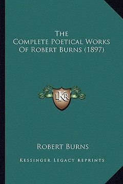 portada the complete poetical works of robert burns (1897) the complete poetical works of robert burns (1897) (in English)