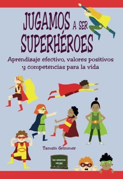 portada Jugamos a ser Superhéroes: Aprendizaje Efectivo, Valores Positivos y Competencias Para la Vida: 41 (Herramientas)