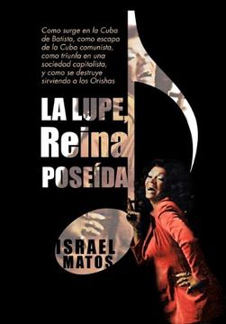 portada La Lupe, Reina Pose da: Como Surge en la Cuba de Batista, Como Escapa de la Cuba Comunista, Como Triunfa en una Sociedad Capitalista, y Como s