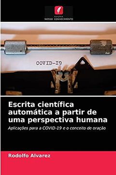 portada Escrita Científica Automática a Partir de uma Perspectiva Humana: Aplicações Para a Covid-19 e o Conceito de Oração (en Portugués)