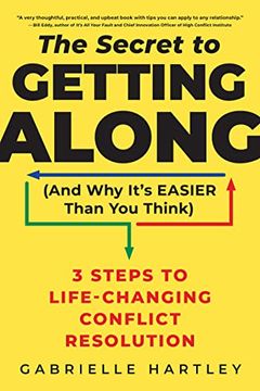 portada The Secret to Getting Along (And why It's Easier Than you Think): 3 Steps to Life-Changing Conflict Resolution (en Inglés)