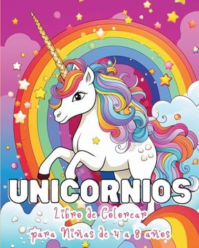 portada Unicornios - Libro de Colorear para Niñas de 4 a 8 años: ¡Explora la alegría de los arcoíris y los encantadores amigos ponis