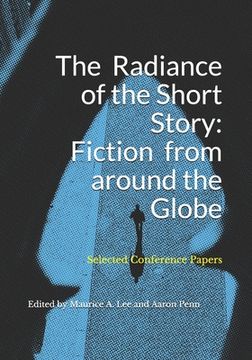 portada The Radiance of the Short Story: Fiction from Around the Globe: Selected Conference Papers (en Inglés)