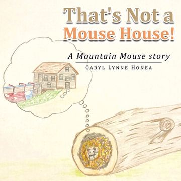 portada That's not a Mouse House! A Mountain Mouse Story (en Inglés)