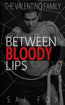 portada Between Bloody Lips (The Valentino Family, Book 2) (in English)