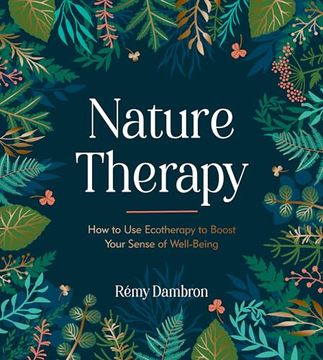 portada Nature Therapy: How to Use Ecotherapy to Boost Your Sense of Well-Being (in English)