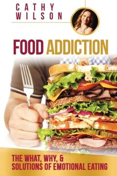 portada Food Addiction: The What, Why, & Solutions of Emotional Eating