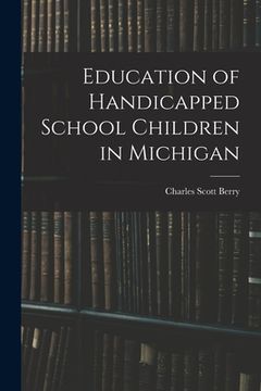 portada Education of Handicapped School Children in Michigan (en Inglés)