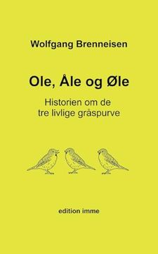 portada Ole, åle og Øle: Historien om de tre Livlige Gråspurve (in Danish)