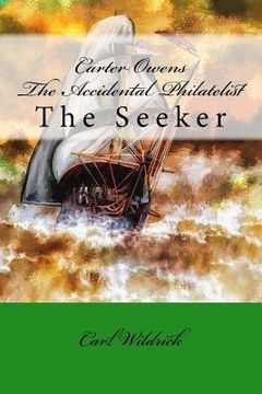 portada Carter Owens The Accidental Philatelist: The Seeker (en Inglés)