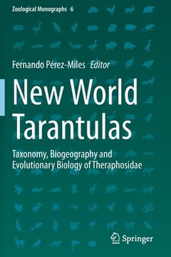 portada New World Tarantulas: Taxonomy, Biogeography and Evolutionary Biology of Theraphosidae (in English)