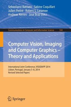 portada Computer Vision, Imaging and Computer Graphics - Theory and Applications: International Joint Conference, Visigrapp 2014, Lisbon, Portugal, January 5-