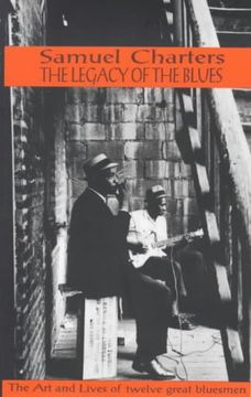 portada The Legacy of the Blues: A Glimpse into the Art and the Lives of Twelve Great Bluesmen