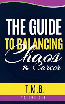 portada The Guide to Balancing Chaos & Career (en Inglés)
