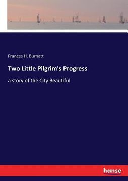 portada Two Little Pilgrim's Progress: a story of the City Beautiful (en Inglés)