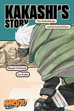 portada Naruto: Kakashi'S Story―The Sixth Hokage and the Failed Prince (Naruto Novels) 