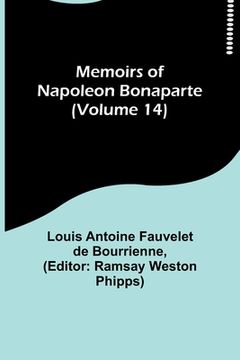 portada Memoirs of Napoleon Bonaparte (Volume 14) (en Inglés)