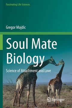 portada Soul Mate Biology: Science of Attachment and Love (en Inglés)