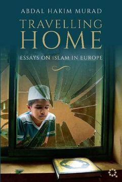 portada Travelling Home: Essays on Islam in Europe (en Inglés)