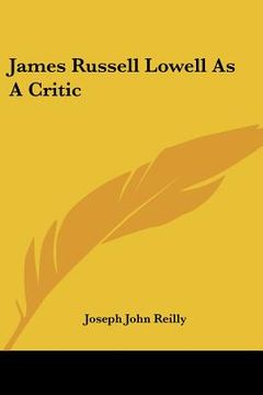 portada james russell lowell as a critic (in English)