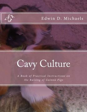 portada Cavy Culture: A Book of Practical Instructions on the Raising of Guinea Pigs