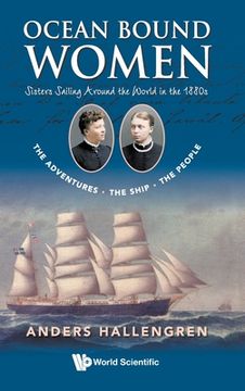 portada Ocean Bound Women: Sisters Sailing Around the World in the 1880s - The Adventures-The Ship-The People