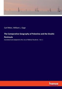 portada The Comparative Geography of Palestine and the Sinaitic Peninsula: translated and adapted to the Use of Biblical Students - Vol. 1 (in English)