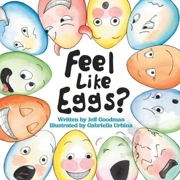 portada Feel Like Eggs?: Introducing Children to a Dozen Emotions (en Inglés)