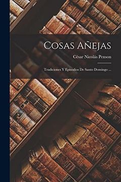 portada Cosas Añejas: Tradiciones y Episodios de Santo Domingo.