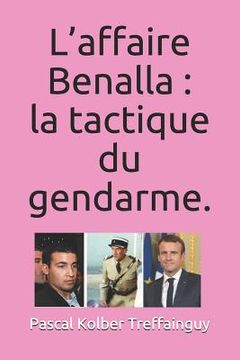 portada L'Affaire Benalla: La Tactique Du Gendarme. (en Francés)