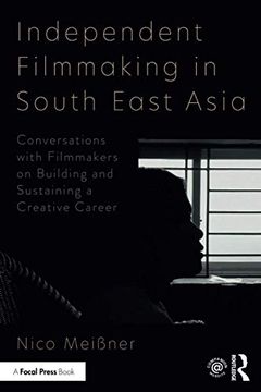 portada Independent Filmmaking in South East Asia: Conversations With Filmmakers on Building and Sustaining a Creative Career 