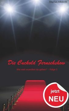portada Die Cuckold Fernsehshow - Wie weit wuerdest du gehen?: Folge 3 (Volume 3) (German Edition)