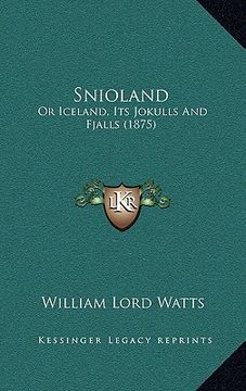 portada snioland: or iceland, its jokulls and fjalls (1875)