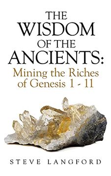 portada The Wisdom of the Ancients: Mining the Riches of Genesis 1 - 11 (en Inglés)