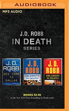 portada J. D. Robb - In Death Series: Books 33-35: New York to Dallas, Celebrity in Death, Delusion in Death