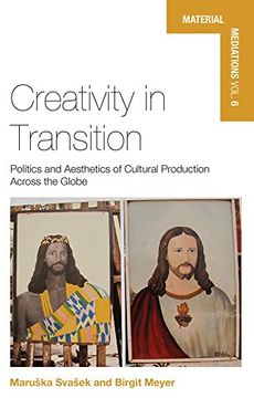 portada Creativity in Transition: Politics and Aesthetics of Cultural Production Across the Globe (Material Mediations: People and Things in a World of Movement) (en Inglés)