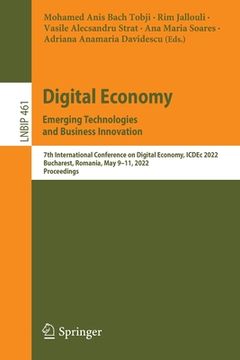 portada Digital Economy. Emerging Technologies and Business Innovation: 7th International Conference on Digital Economy, Icdec 2022, Bucharest, Romania, May 9 (en Inglés)