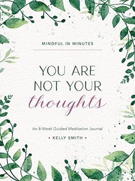 portada Mindful in Minutes: You are not Your Thoughts: An 8-Week Guided Meditation Journal (in English)