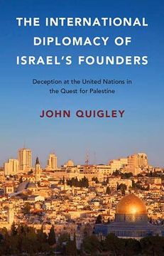 portada The International Diplomacy of Israel'S Founders: Deception at the United Nations in the Quest for Palestine 