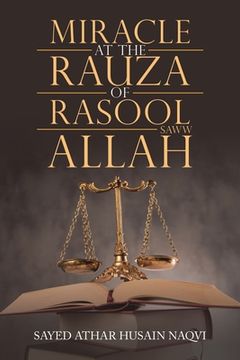 portada Miracle at the Rauza of Rasool Allah Saww (en Inglés)