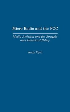 portada Micro Radio and the Fcc: Media Activism and the Struggle Over Broadcast Policy (en Inglés)