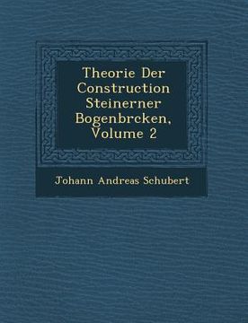 portada Theorie Der Construction Steinerner Bogenbr Cken, Volume 2 (en Alemán)